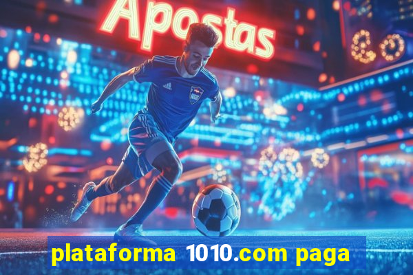 plataforma 1010.com paga